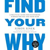 Find Your Why: A Practical Guide for Discovering Purpose for You and Your Team